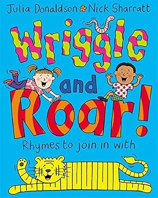 Wriggle and roar - wriggle, rhymes